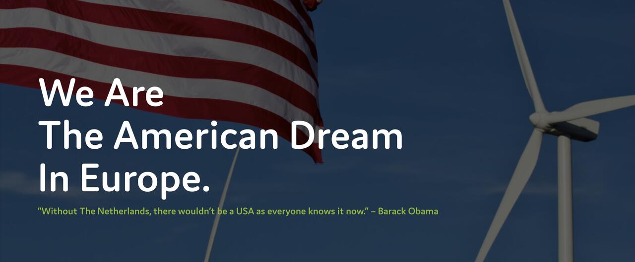 We Are The American Dream In Europe: Ondernemend, vrij, betrouwbaar, internationaal. Gedeelde moderne waarden waarin bedrijven kunnen groeien.